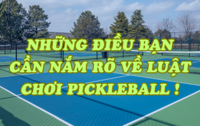 Những điều bạn cần nắm rõ về luật chơi Pickleball !