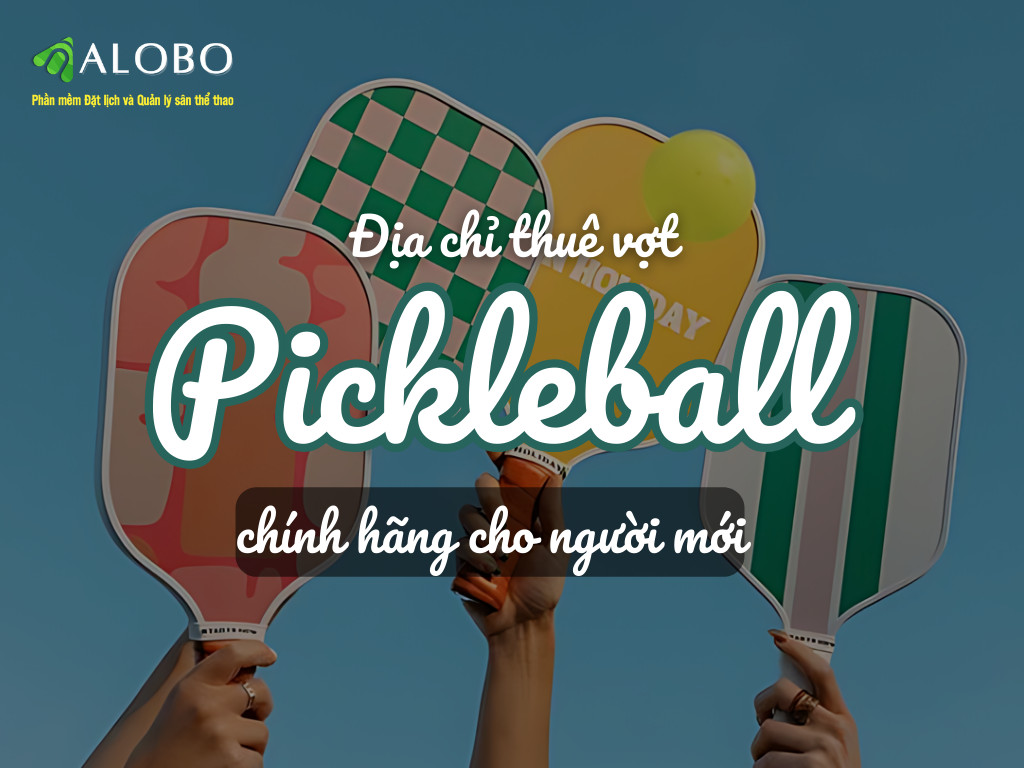 Địa chỉ thuê vợt Pickleball chính hãng cho người mới