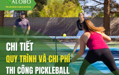 Quy trình và chi phí thi công sân Pickleball chi tiết