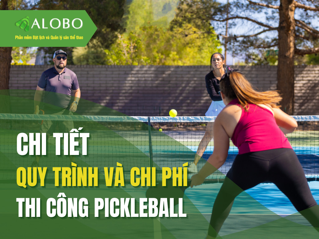 Quy trình và chi phí thi công sân Pickleball chi tiết