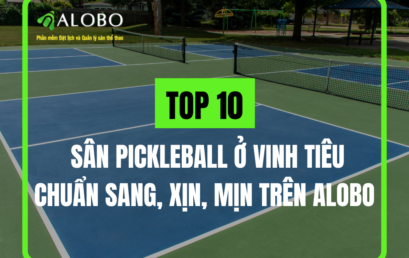 Điểm danh 9 sân Pickleball ở Vinh tiêu chuẩn sang, xịn, mịn trên app ALOBO