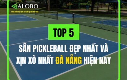 Top 5 sân Pickleball đẹp nhất và xịn xò nhất Đà Nẵng hiện nay